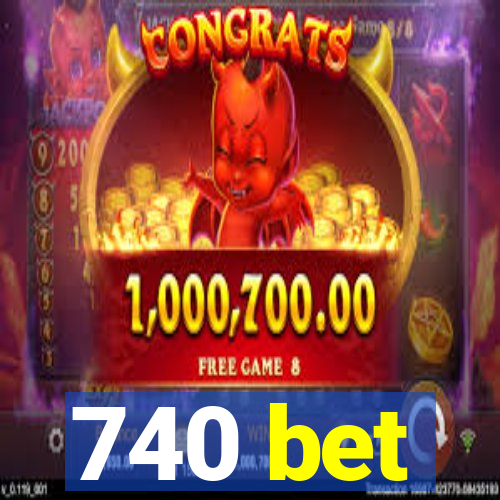 740 bet